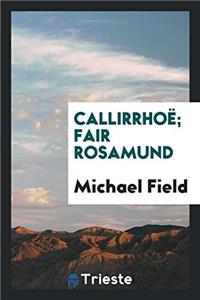Callirrhoë; Fair Rosamund