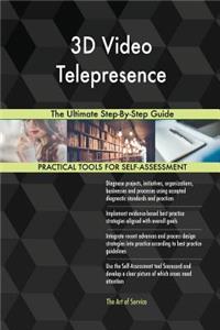 3D Video Telepresence The Ultimate Step-By-Step Guide