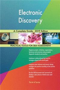 Electronic Discovery A Complete Guide - 2019 Edition