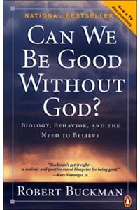 Can We Be Good Without God?: Behaviour, Belonging and the Need to Believe