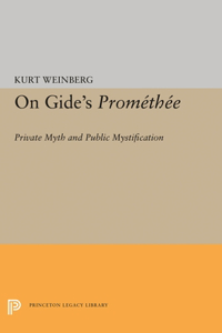 On Gide's Promethee: Private Myth and Public Mystification