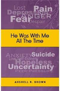 He Was With Me All The Time