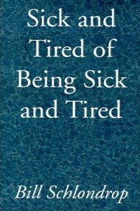 Sick and Tired of Being Sick and Tired