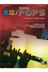 U.Play.Plus More Pops -- Melody Plus Harmony (Solo--A, Duet--B/C/D, Trio--C, Quartet--D) with Optional Piano Accompaniment and Optional CD Accompaniment