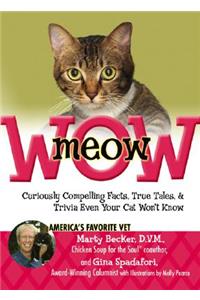 Meowwow!: Curiously Compelling Facts, True Tales, and Trivia Even Your Cat Won't Know