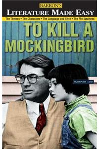 To Kill a Mockingbird: The Themes - The Characters - The Language and Style - The Plot Analyzed