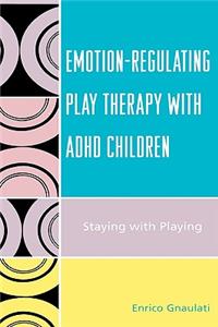 Emotion-Regulating Play Therapy with ADHD Children