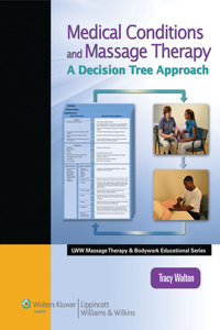 Medical Conditions and Massage Therapy: A Decision Tree Approach (Lww Massage Therapy and Bodywork Educational Series)