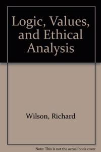 Logic, values & ethical analysis