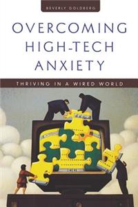 Overcoming High Tech Anxiety: Thriving in a Wired World