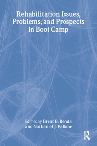 Rehabilitation Issues, Problems, and Prospects in Boot Camp