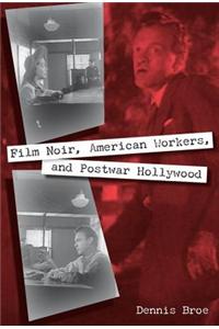 Film Noir, American Workers, and Postwar Hollywood