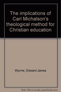 The Implications of Carl Michalson's Theological Method for Christian Education