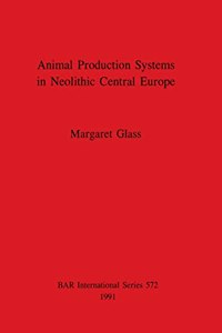 Animal Production Systems in Neolithic Central Europe