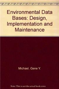 Environmental Data Bases: Design, Implementation and Maintenance