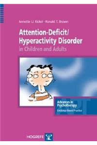 Attention Deficit Hyperactivity Disorder in Children and Adults