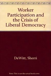 Worker Participation and the Crisis of Liberal Democracy