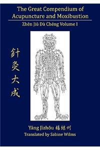 Great Compendium of Acupuncture and Moxibustion Vol. I