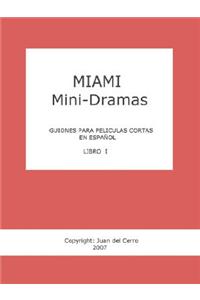 Miami Mini-Dramas, Libro I (Guiones Para Peliculas Cortas En Espanol)