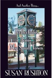 And Another Thing... Reflections from My Small Town