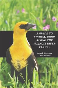 Guide to Finding Birds Along the Illinois River Flyway