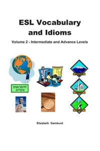 ESL Vocabulary and Idioms Book 2: Intermediate and Advanced Levels