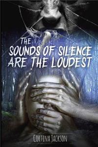 Sounds Of Silence Are The Loudest