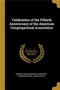 Celebration of the Fiftieth Anniversary of the American Congregational Association