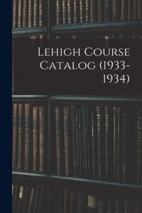 Lehigh Course Catalog (1933-1934)