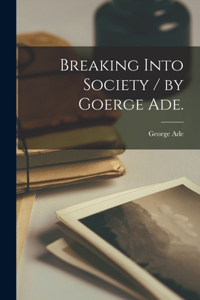 Breaking Into Society / by Goerge Ade.