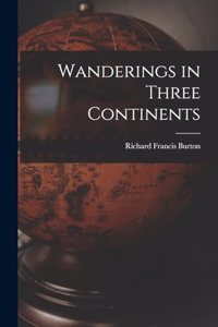 Wanderings in Three Continents