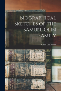 Biographical Sketches of the Samuel Olin Family