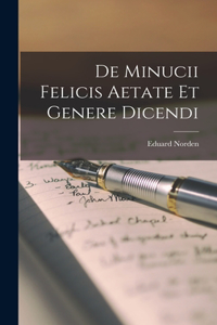 De Minucii Felicis Aetate et Genere Dicendi