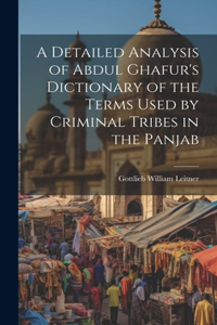 Detailed Analysis of Abdul Ghafur's Dictionary of the Terms Used by Criminal Tribes in the Panjab