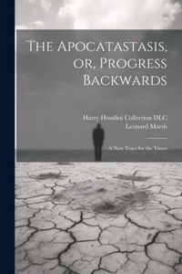 Apocatastasis, or, Progress Backwards