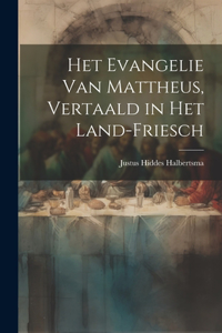 Het Evangelie van Mattheus, Vertaald in het Land-Friesch