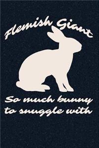 Flemish Giant - So Much Bunny To Snuggle With