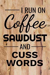 I Run on Coffee Sawdust and Cuss Words