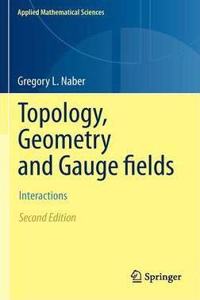Topology, Geometry and Gauge fields: Interactions, 2nd Edition (Applied Mathematical Sciences, Volume 141) [Special Indian Edition - Reprint Year: 2020] [Paperback] Gregory L. Naber