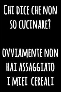 Chi Dice Che Non so Cucinare? Ovviamente Non Hai Assaggiato i Miei Cereali