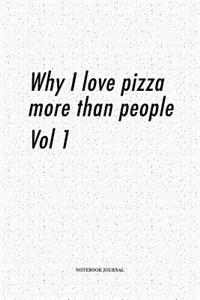 Why I Love Pizza More Than People Vol1