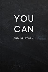 You Can End of Story