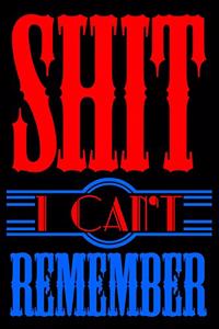 Shit I Can't Remember