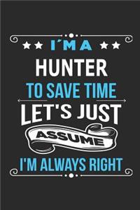 I`m a hunter To save time let´s just assume I´m always right