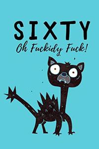 Sixty - Oh Fuckidy Fuck