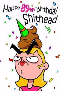 Happy 89th Birthday Shithead