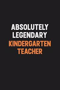 Absolutely Legendary Kindergarten teacher