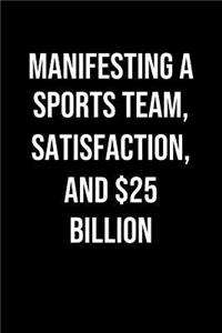 Manifesting A Sports Team Satisfaction And 25 Billion