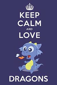 Keep Calm And Love Dragons