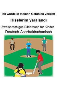 Deutsch-Aserbaidschanisch Ich wurde in meinen Gefühlen verletzt/Hisslərim yaralandı Zweisprachiges Bilderbuch für Kinder